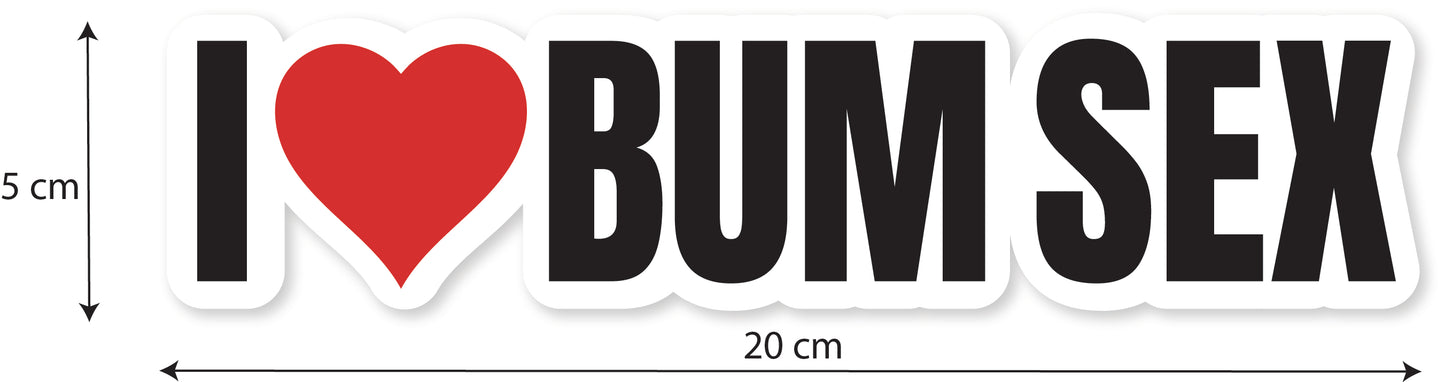 I love Bum Sex Bumper Sticker