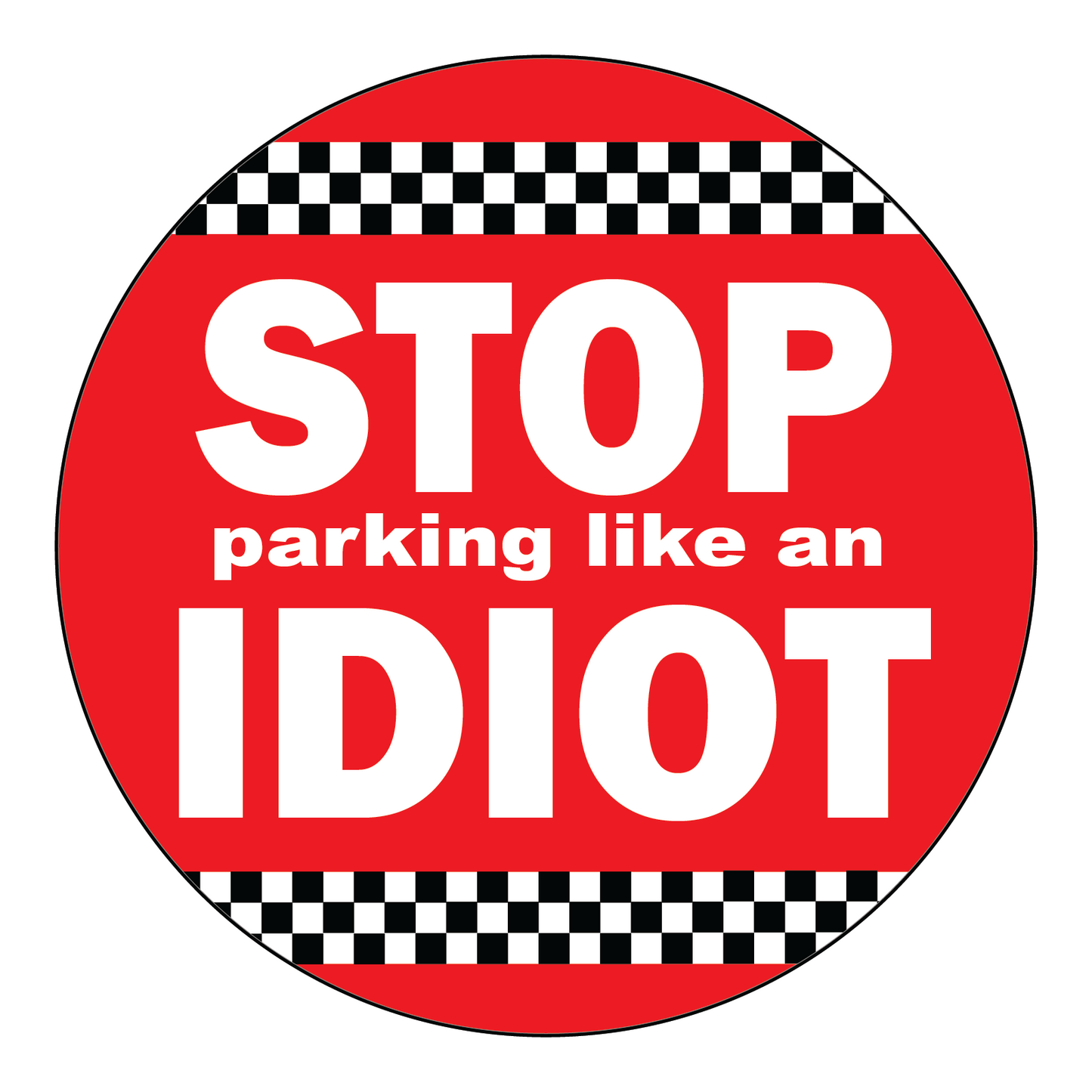 8 x LARGE Parking Like An Idiot Stickers